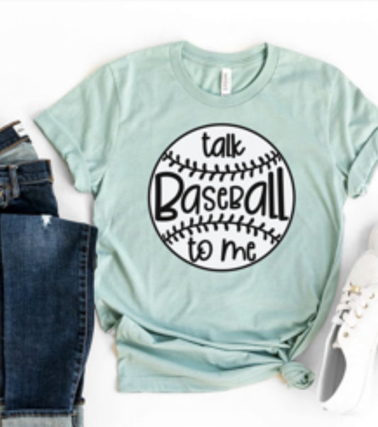 Talk Baseball To Me T-shirt